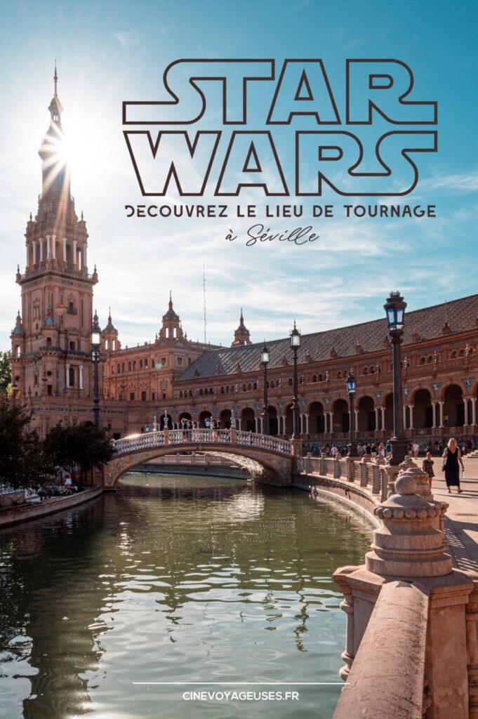Star Wars : Visitez le lieu de tournage à Séville